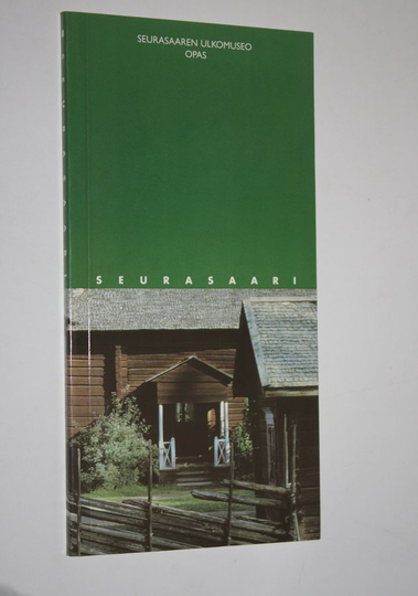 Seurasaaren ulkomuseo : opas