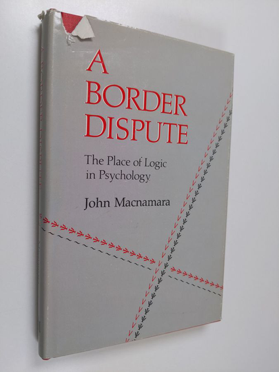 John Macnamara : A border dispute : the place of logic in psychology