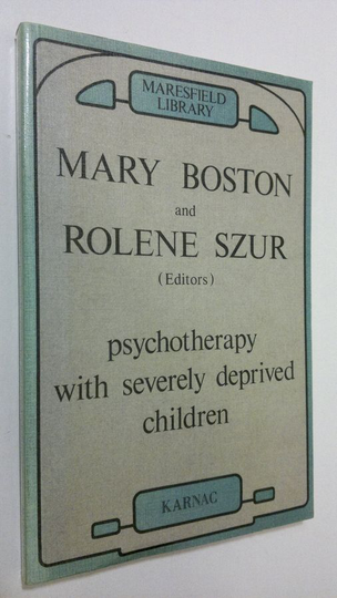 Mary Boston : Psychotherapy with severely deprived children