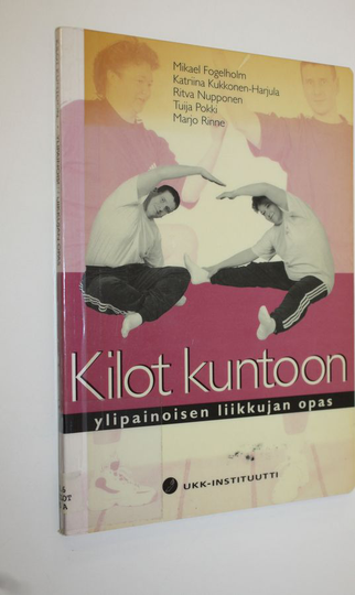 Mikael ym. Fogelholm : Kilot kuntoon : ylipainoisen liikkujan opas