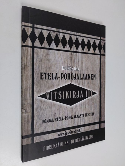 Etelä-Pohojalaanen vitsikirja 3 : Komiaa Etelä-Pohojalaasta tekstiä