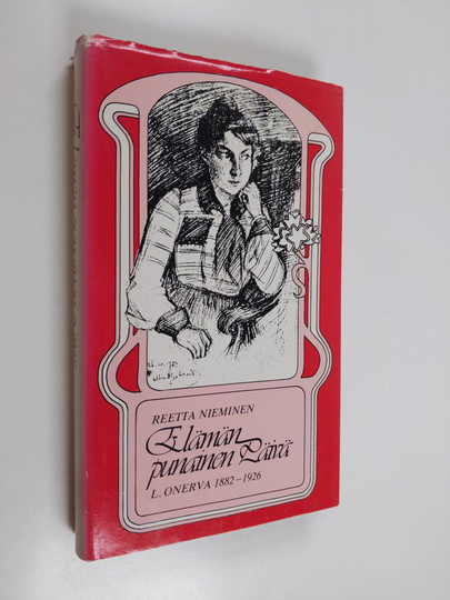 Reetta Nieminen : Elämän punainen päivä : L. Onerva 1882-1926
