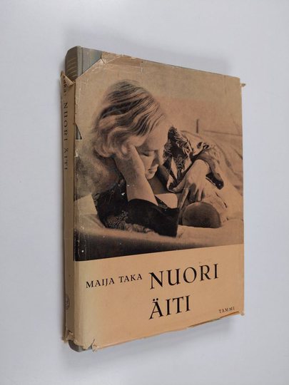 Maija Taka : Nuori äiti : lääkärin neuvoja nuorelle äidille