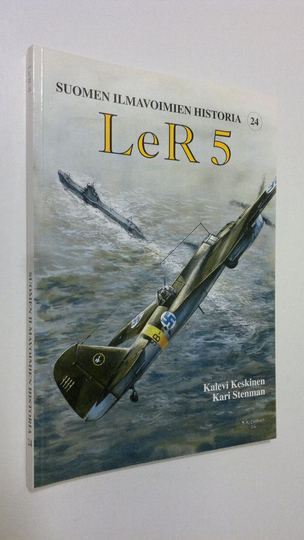 Kalevi Keskinen : LeR 5 : Erillinen lentolaivue, Lentolaivue 36, Lentolaivue 15, Lentolaivue 6, Lentolaivue 30 - Suomen ilmavoimien historia 24