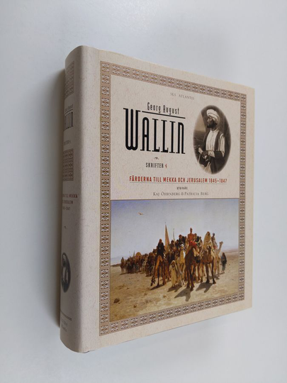 Georg August Wallin : Skrifter 4 - Färderna till Mekka och Jerusalem 1845-1847 - Färderna till Mekka och Jerusalem 1845-1847