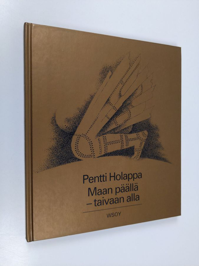 Pentti Holappa : Maan päällä - taivaan alla : kertovia runoja