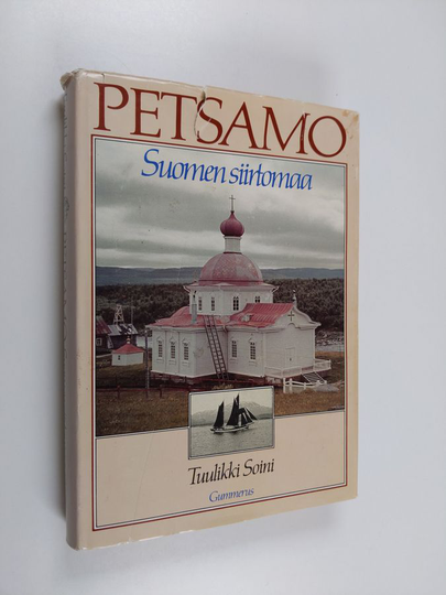 Tuulikki Soini : Petsamo : Suomen siirtomaa