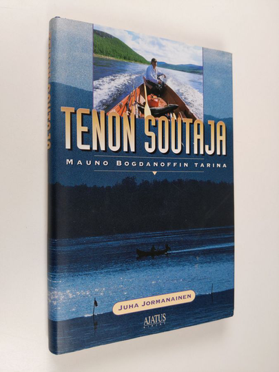 Juha Jormanainen : Tenon soutaja : Mauno Bogdanoffin tarina