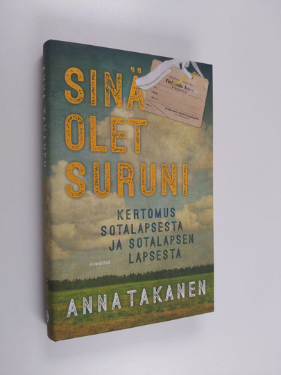 Anna Takanen : Sinä olet suruni : Kertomus sotalapsesta ja sotalapsen lapsesta