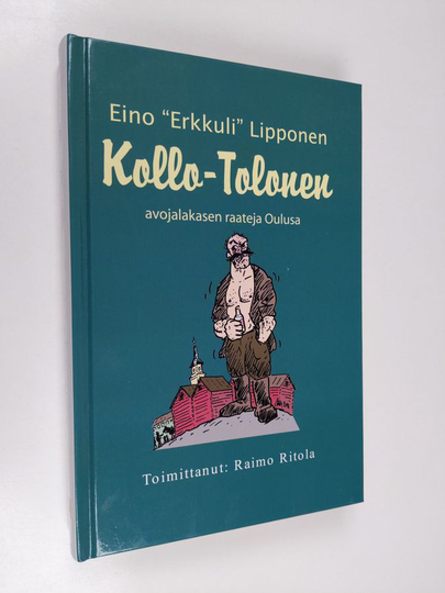 Eino Lipponen : Kollo-Tolonen : avojalakasen raateja Oulusa