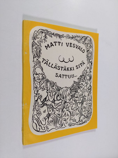Matti Vesvalo : Tällästäkki sitä sattuu... : juttuja