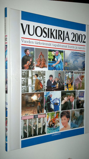 Vuosikirja 2002 : vuoden tärkeimmät tapahtumat kuvin ja sanoin