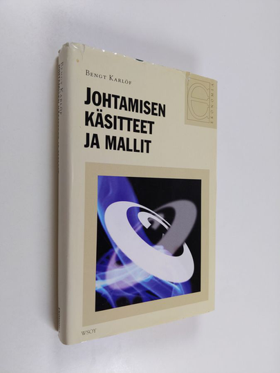 Bengt Karlöf : Johtamisen käsitteet ja mallit