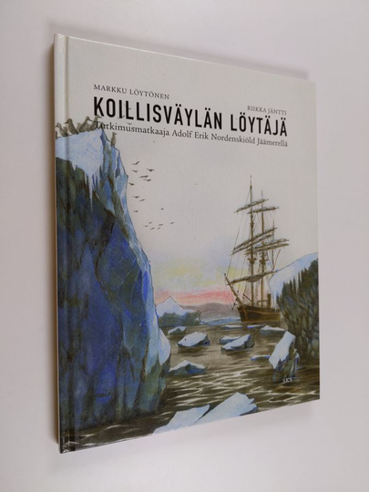 Markku Löytönen : Koillisväylän löytäjä : tutkimusmatkaaja Adolf Erik Nordenskiöld Jäämerellä