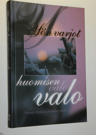 Katarina Yliruusi (toim.) : Yön varjot, huomisen valo : runoja erossa ja yksinäisyydessä