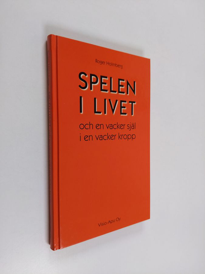 Roger Holmberg : Spelen i livet och en vacker själ i en vacker kropp