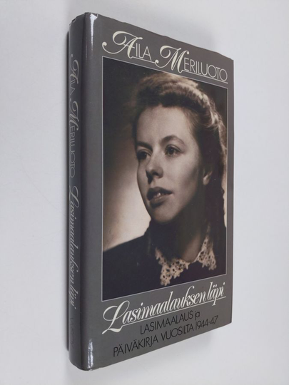 Aila Meriluoto : Lasimaalauksen läpi : Lasimaalaus ja päiväkirja vuosilta 1944-47