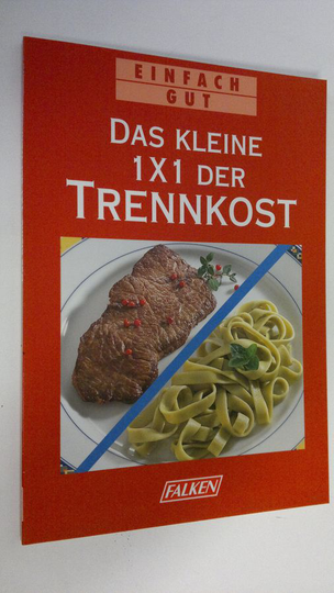 Sonja Carlsson : Das kleine 1 x 1 der Trennkost