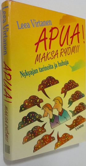 Leea Virtanen : Apua! Maksa ryömii : nykyajan tarinoita ja huhuja