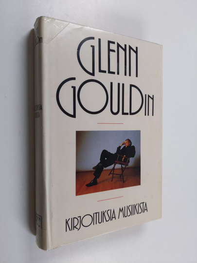 Glenn Gould : Glenn Gouldin kirjoituksia musiikista