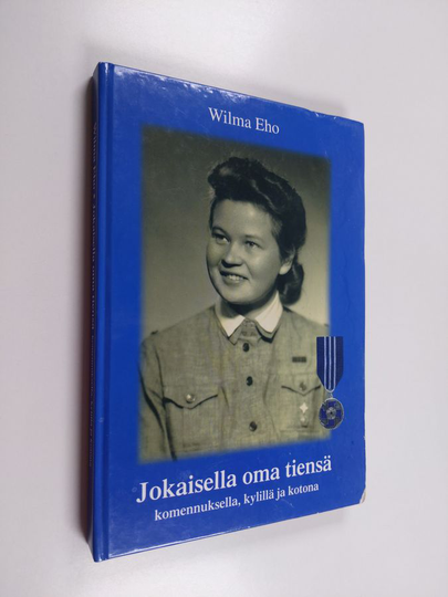 Wilma Eho : Jokaisella oma tiensä : komennuksella, kylillä ja kotona