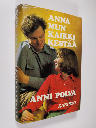 Anni Polva : Anna mun kaikki kestää