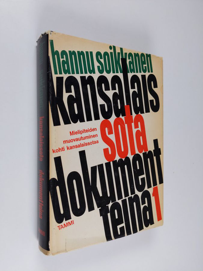 Hannu Soikkanen : Kansalaissota dokumentteina : Valkoista ja punaista sanankäyttöä v. 1917-1918 1, Mielipiteiden muovautuminen kohti kansalaissotaa