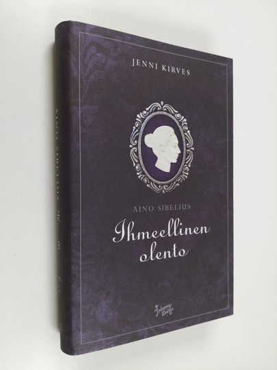Jenni Kirves : Aino Sibelius : ihmeellinen olento