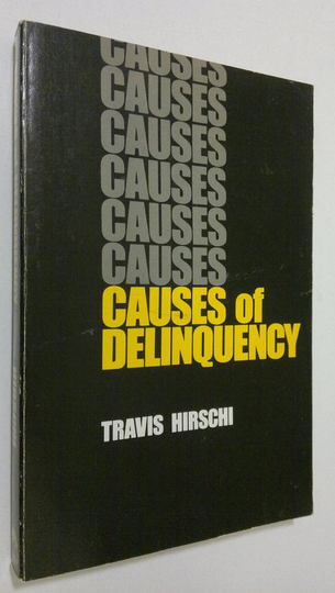 Travis Hirschi : Causes of Delinquency