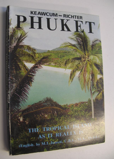 Supatra Keawcum ym. : Phuket - The tropical island as it really is