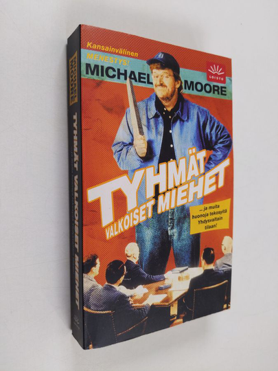 Michael Moore : Tyhmät valkoiset miehet : ...ja muita huonoja tekosyitä Yhdysvaltain tilaan!