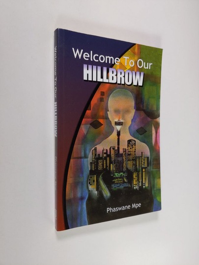 Phaswane Mpe : Welcome to Our Hillbrow