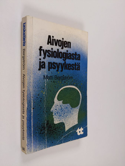 Matti Bergström : Aivojen fysiologiasta ja psyykestä