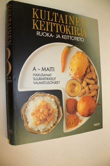 Riitta Suomalainen (toim.) : Kultainen keittokirja 3, Ruoka- ja keittotieto : A-Maiti
