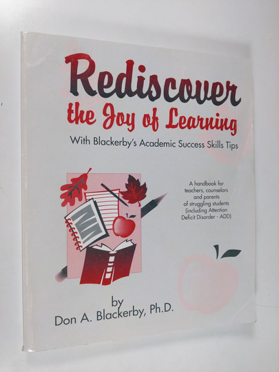 Don A. Blackerby : Rediscover the Joy of Learning - Blackerby's Academic Success Skills Tips