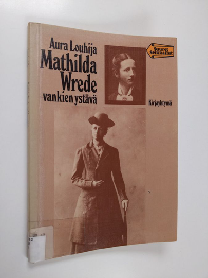 Aura Louhija : Mathilda Wrede - vankien ystävä