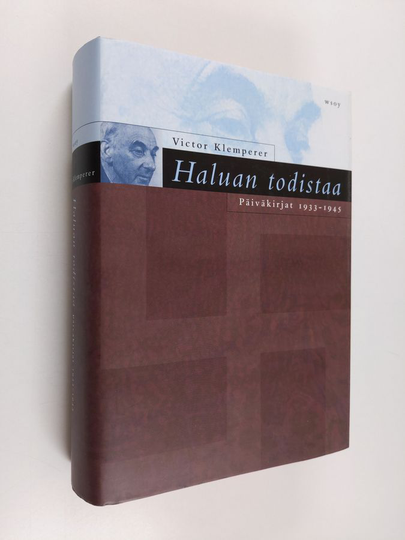 Victor Klemperer : Haluan todistaa : päiväkirjat 1933-1945