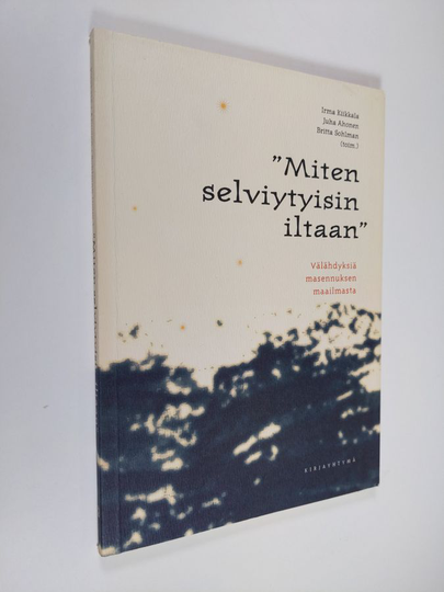 "Miten selviytyisin iltaan" : välähdyksiä masennuksen maailmasta