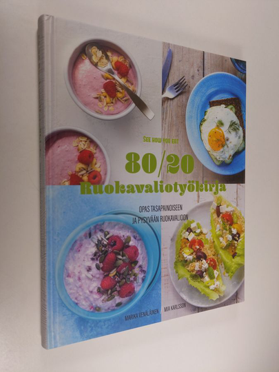 Mia Karlsson : 80/20 ruokavaliotyökirja : opas tasapainoiseen ja pysyvään ruokavalioon