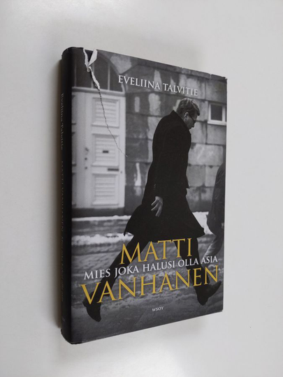 Eveliina Talvitie : Matti Vanhanen : mies joka halusi olla asia