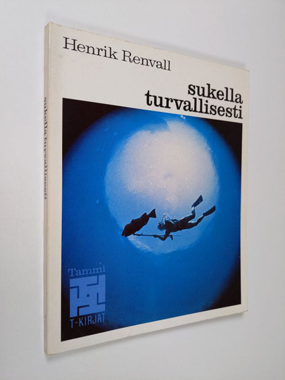 Henrik Renvall : Sukella turvallisesti : sukelluksen fysiikkaa ja lääketiedettä