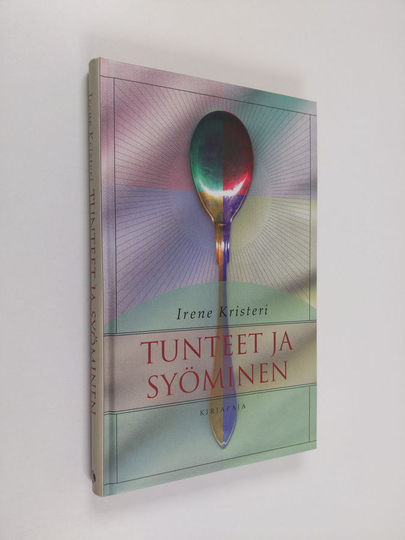 Irene Kristeri : Tunteet ja syöminen