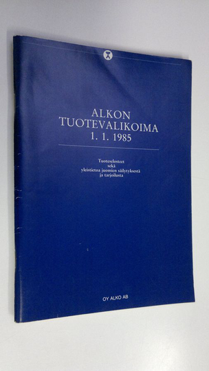 Alkon tuotevalikoina 1.1.1985 : Tuoteselosteet sekä yleistietoa juomien säilytyksestä ja tarjoilusta
