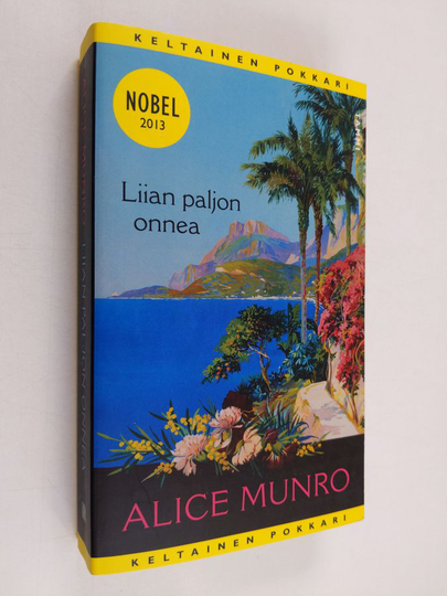 Alice Munro : Liian paljon onnea