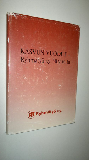 Seija Aalto (toim.) : Kasvun vuodet : Ryhmätyö ry 30 vuotta