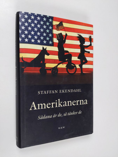 Staffan Ekendahl : Amerikanerna : sådana är de, så tänker de
