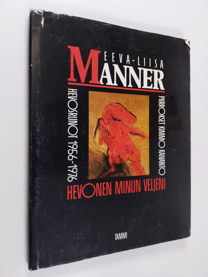 Eeva-Liisa Manner : Hevonen minun veljeni : hevosrunot 1956-1976