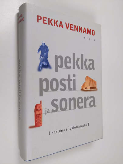 Pekka Vennamo : Pekka, posti ja Sonera : kertomus tosielämästä