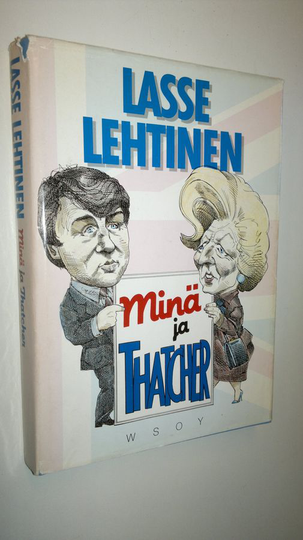 Lasse Lehtinen : Minä ja Thatcher : Lontoon matkapöytäkirja
