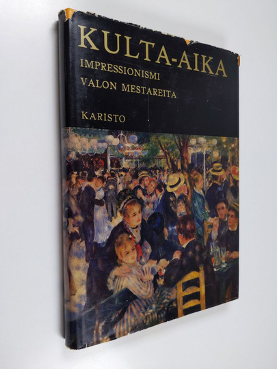 Hans Platte : Kulta-aika : impressionismi : valon mestareita : yhdeksännentoista vuosisadan Ranskan maalaustaiteen mestariteoksia